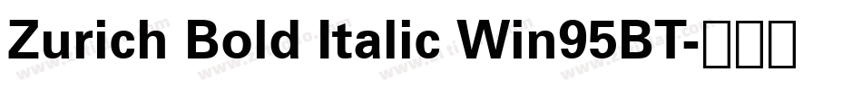 Zurich Bold Italic Win95BT字体转换